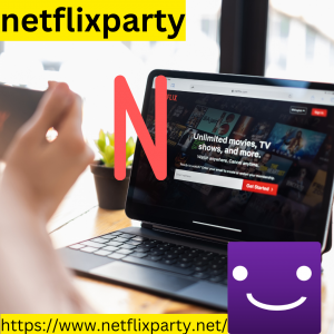 Netflix Party Redefining the Way We Watch Movies Together